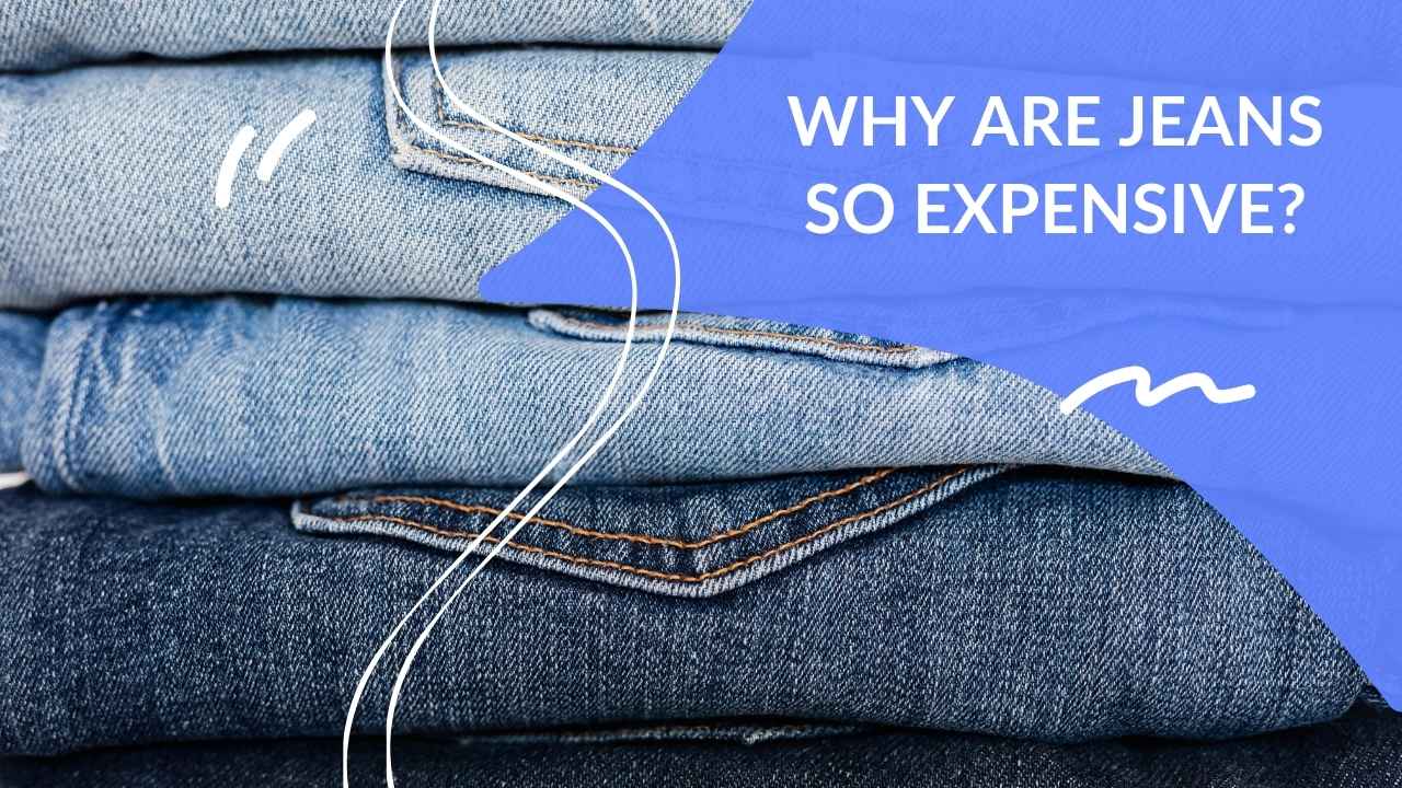 Why Are Jeans So Expensive? Dapper Clan