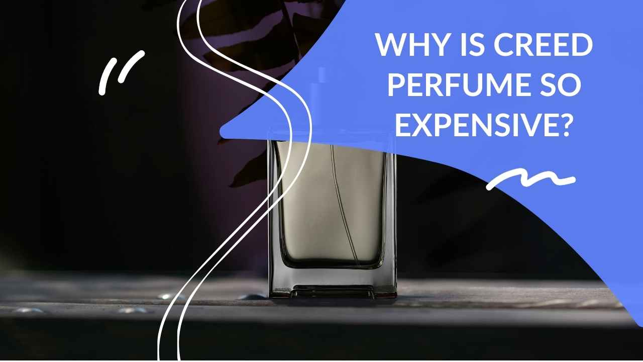 Why Are Creed Perfumes So Expensive Why Is Creed Perfume So Expensive? - Dapper Clan