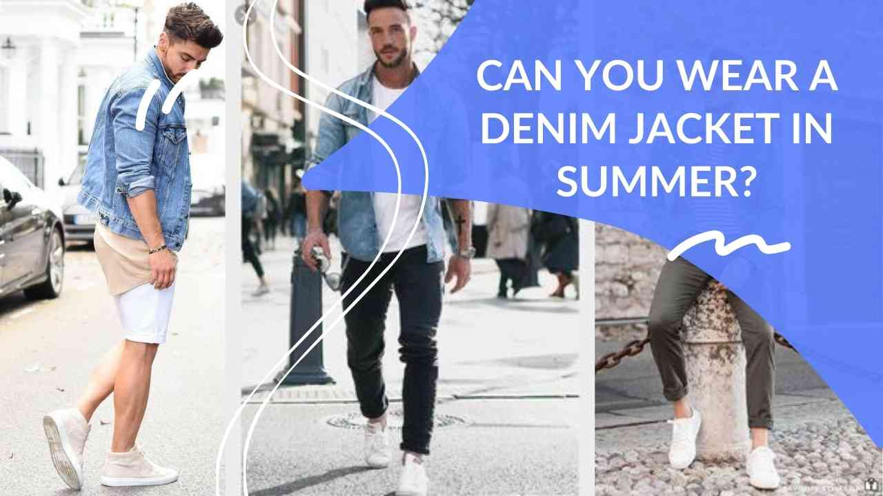Can You Wear A Denim Jacket In Summer? Dapper Clan