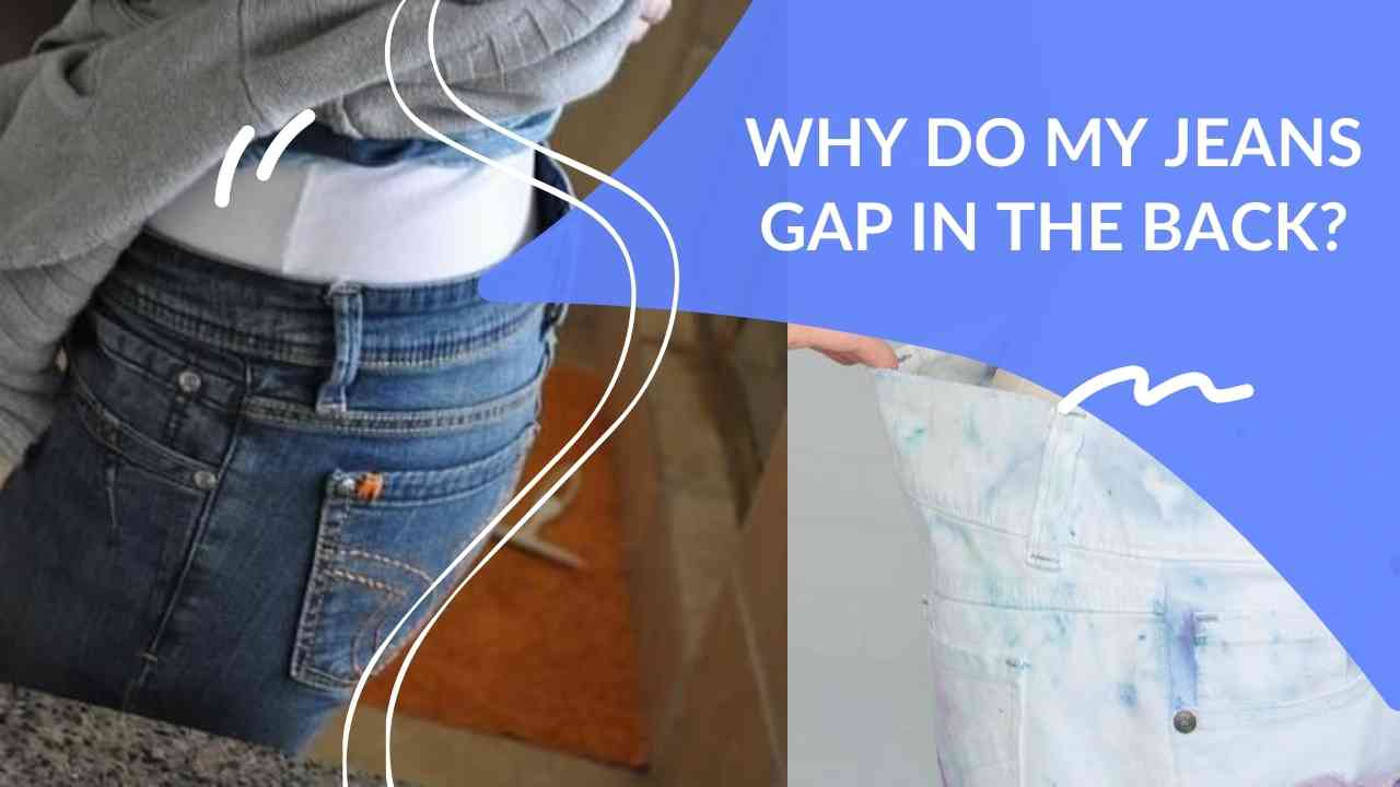 Why Do My Jeans Gap In The Back? Dapper Clan