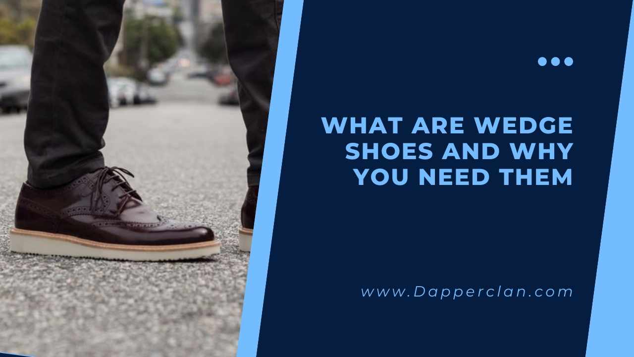 What Are Wedge Shoes And Why You Need Them DapperClan