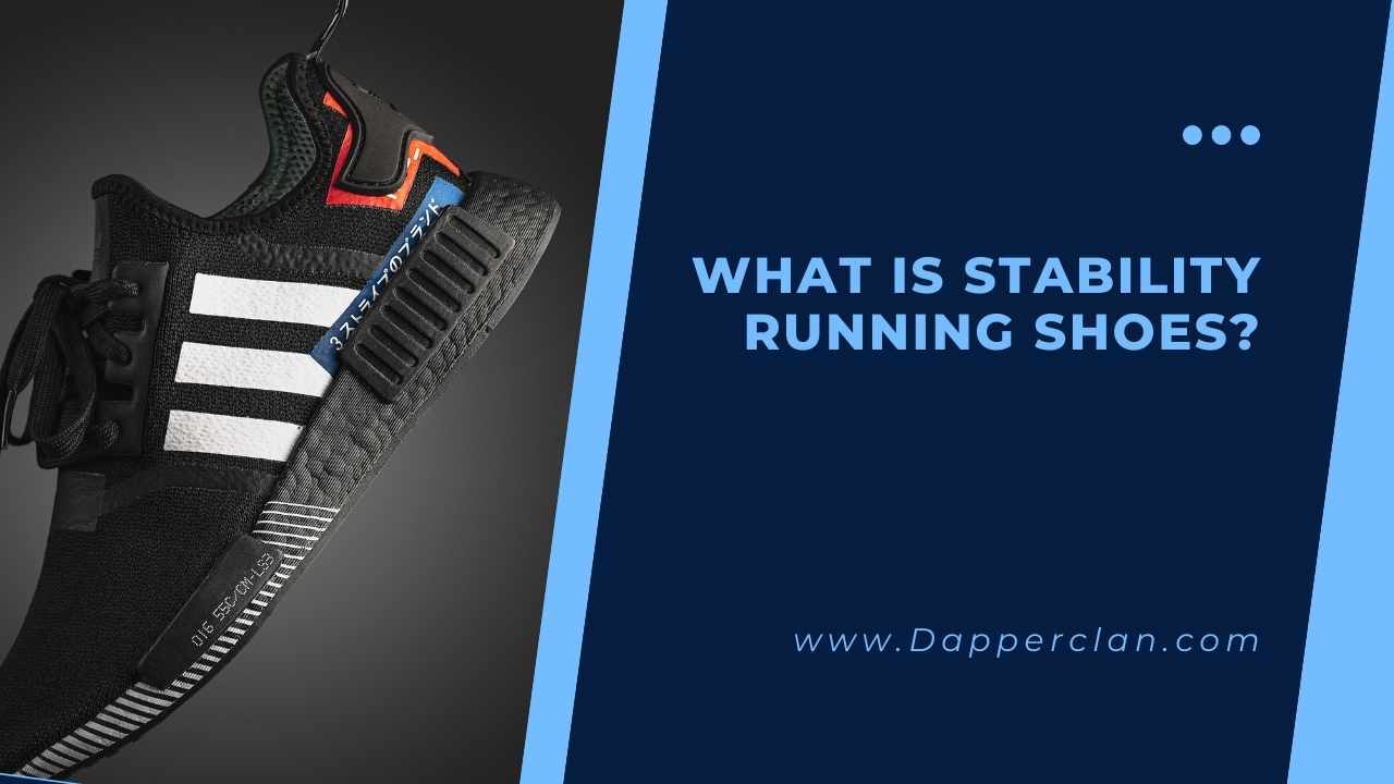 What Is Stability Running Shoes? DapperClan